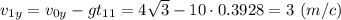 v_{1y} = v_{0y} - gt_{11} = 4\sqrt{3} - 10 \cdot 0.3928 = 3~(m/c)