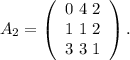 A_2=\left(\begin{array}{ccc}0\ 4\ 2\\1\ 1\ 2\\3\ 3\ 1\end{array}\right) .