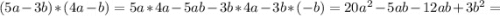 (5a-3b)*(4a-b)=5a*4a-5ab-3b*4a-3b*(-b)=20a^2-5ab-12ab+3b^2=