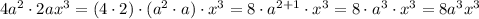 4a^2\cdot 2ax^3=(4\cdot 2)\cdot (a^2\cdot a)\cdot x^3=8\cdot a^{2+1}\cdot x^3=8\cdot a^3\cdot x^3=8a^3x^3