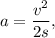 a = \dfrac{v^{2}}{2s},