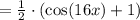 = \frac{1}{2}\cdot(\cos(16x) + 1)