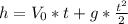 h = V_{0} * t + g*\frac{t^{2} }{2}