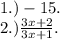 1.) -15.\\2.) \frac{3x+2}{3x+1}.