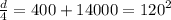 \frac{d}{4} = 400 + 14000 = {120}^{2}