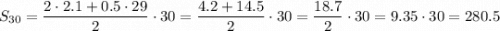 S_{30}=\dfrac{2\cdot2.1+0.5\cdot29}{2} \cdot 30=\dfrac{4.2+14.5}{2} \cdot 30=\dfrac{18.7}{2} \cdot 30=9.35\cdot30=280.5