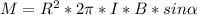 M = R^{2}*2\pi *I*B*sin\alpha