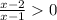 \frac{x-2}{x-1}0