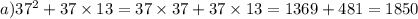 a)37 ^{2} + 37 \times 13 = 37 \times 37 + 37 \times 13 = 1369 + 481 = 1850