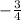 -\frac{3}{4}