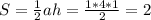 S = \frac{1}{2} ah = \frac{1*4*1}{2} =2