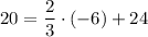 20 =\dfrac{2}{3} \cdot (-6) + 24