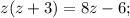 z(z+3)=8z-6;