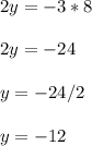 2y=-3*8\\\\2y=-24\\\\y=-24/2\\\\y=-12