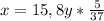 x=15,8y*\frac{5}{37}