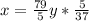 x=\frac{79}{5} y*\frac{5}{37}