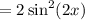 = 2\sin^2(2x)