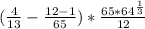 (\frac{4}{13} -\frac{12-1}{65} )*\frac{65*64^{\frac{1}{3} } }{12}