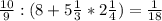 \frac{10}{9} : (8+5\frac{1}{3}*2\frac{1}{4}) = \frac{1}{18}