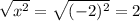 \sqrt{x^2} =\sqrt{(-2)^2} =2