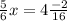 \frac{5}{6} x = 4 \frac{ - 2}{16}