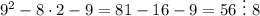 9^2-8\cdot2-9=81-16-9=56\ \vdots\ 8