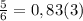 \frac{5}{6} = 0,83(3)