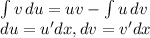 \int{v} \, du = uv - \int{u} \, dv\\du = u'dx, dv = v'dx