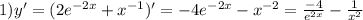 1)y' = (2 {e}^{ - 2x} + {x}^{ - 1} )' = - 4 {e}^{ - 2x} - {x}^{ - 2} = \frac{ - 4}{ {e}^{2x} } - \frac{1}{ {x}^{2} }