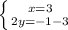 \left \{ {{x=3} \atop {2y=-1-3}} \right.