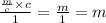 \frac{ \frac{m}{c} \times c }{1} = \frac{m}{1} = m