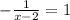 - \frac{1}{x - 2} = 1