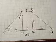 в равнобокой трапеции ABCD основание BC 9 см AD 21см , угол А равен 45 градусов Найдите высоту трапе