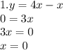 1.y = 4x - x \\ 0 = 3x \\ 3x = 0 \\ x = 0