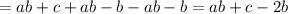 =ab+c + ab-b - ab-b=ab+c -2b