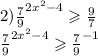 2){ \frac{7}{9} }^{2 {x}^{2} - 4 } \geqslant \frac{9}{7} \\ { \frac{7}{9} }^{2 {x}^{2} - 4 } \geqslant { \frac{7}{9} }^{ - 1}