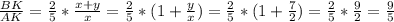 \frac{BK}{AK} =\frac{2}{5}*\frac{x+y}{x}=\frac{2}{5}*(1+\frac{y}{x} )=\frac{2}{5}*(1+\frac{7}{2} )=\frac{2}{5}*\frac{9}{2} =\frac{9}{5}