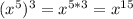 (x^5)^3 = x^{5*3} = x^{15}