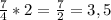 \frac{7}{4} * 2 = \frac{7}{2} = 3,5