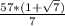 \frac{57*(1+\sqrt{7} )}{7}