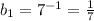 b_1=7^{-1}=\frac{1}{7}