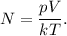 N = \dfrac{pV}{kT}.