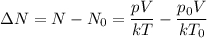 \Delta N = N - N_{0} = \dfrac{pV}{kT} - \dfrac{p_{0}V}{kT_{0}}