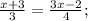 \frac{x+3}{3}=\frac{3x-2}{4} ;