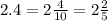 2 .4 = 2 \frac{4}{10} = 2 \frac{2}{5}