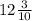 12\frac{3}{10}