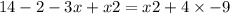 14 - 2 - 3x + x2 = x2 + 4 \times - 9