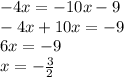 - 4x = - 10x - 9 \\ - 4x + 10x = - 9 \\ 6x = - 9 \\ x = - \frac{3}{2}