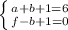 \left \{ {{a+b+1=6} \atop {f-b+1=0}} \right.