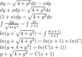 dy = \sqrt{4 + {y}^{2} } dx - xdy \\ dy + xdy = \sqrt{4 + {y}^{2} } dx \\ (1 + x)dy = \sqrt{4 + {y}^{2} } dx \\ \int\limits \frac{dy}{ \sqrt{4 + {y}^{2} } } = \int\limits \frac{dx}{x + 1} \\ ln(y + \sqrt{4 + {y}^{2} } ) = \int\limits \frac{d(x + 1)}{x + 1} \\ ln(y + \sqrt{4 + {y}^{2} } ) = ln(x + 1) + ln(C) \\ ln(y + 4 + {y}^{2} ) = ln(C(x+1)) \\ y + \sqrt{4 + {y}^{2} } = C(x+1)